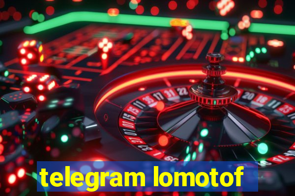 telegram lomotof