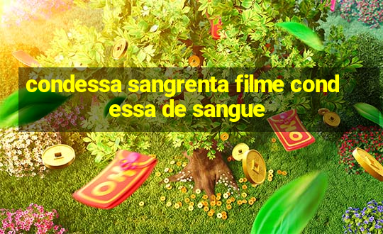 condessa sangrenta filme condessa de sangue