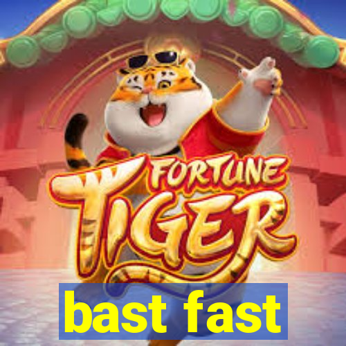 bast fast