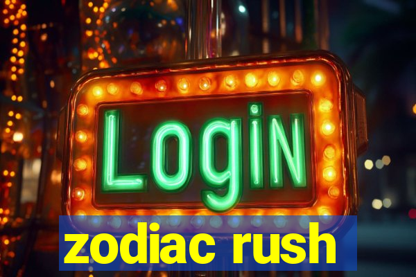 zodiac rush