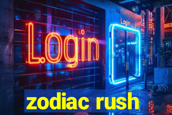 zodiac rush