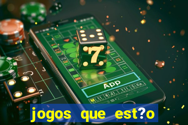 jogos que est?o dando dinheiro