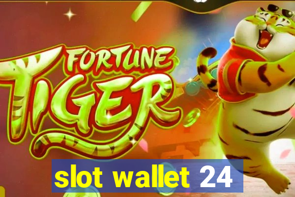 slot wallet 24