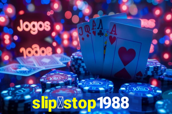 slip＆stop1988