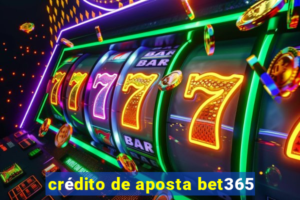 crédito de aposta bet365