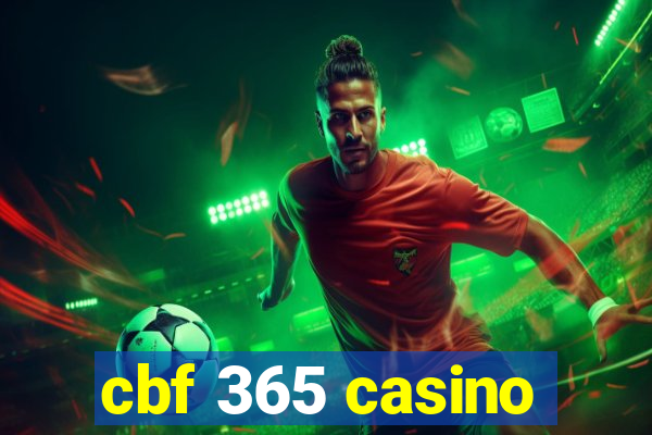 cbf 365 casino