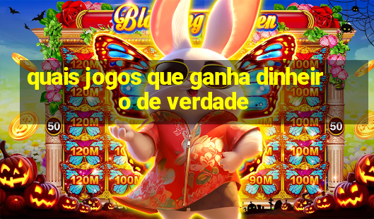 quais jogos que ganha dinheiro de verdade