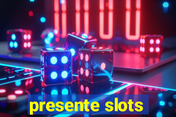 presente slots