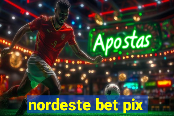 nordeste bet pix