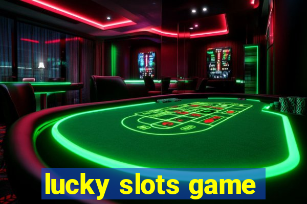 lucky slots game