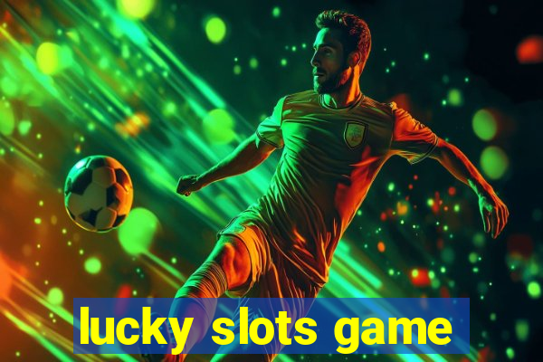 lucky slots game