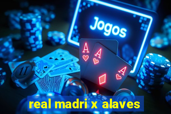 real madri x alaves