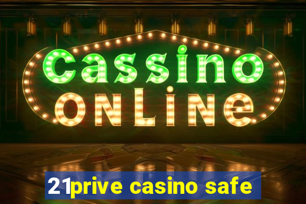 21prive casino safe