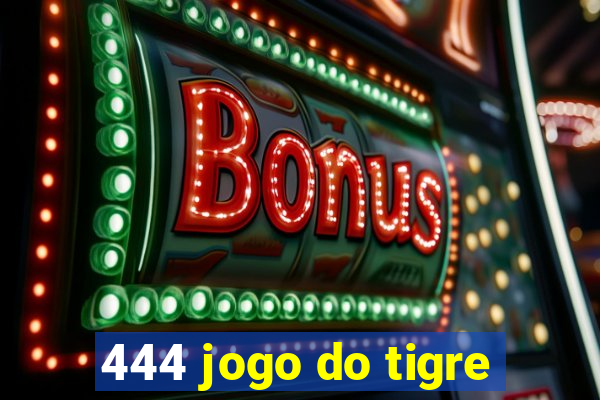 444 jogo do tigre