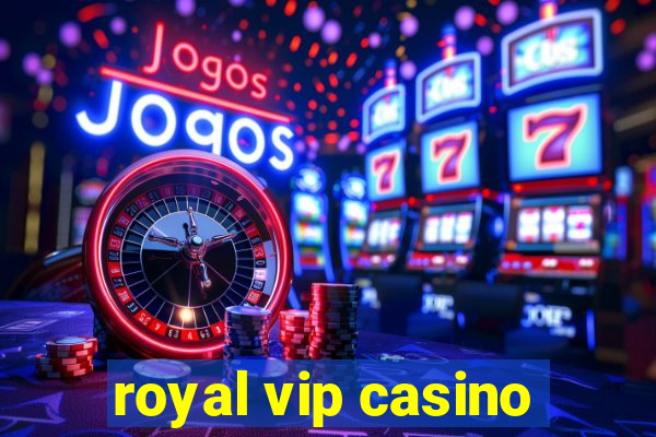 royal vip casino