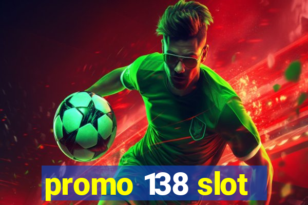 promo 138 slot