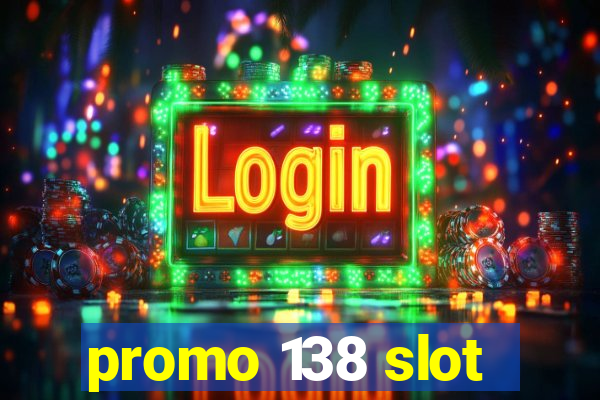 promo 138 slot