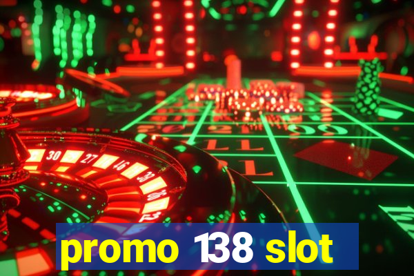 promo 138 slot