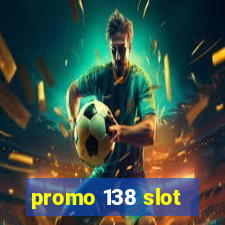 promo 138 slot