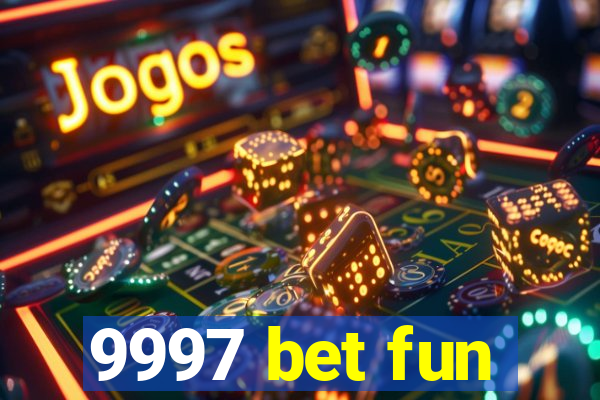 9997 bet fun