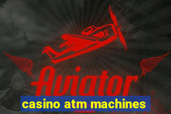 casino atm machines