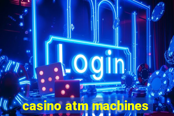 casino atm machines