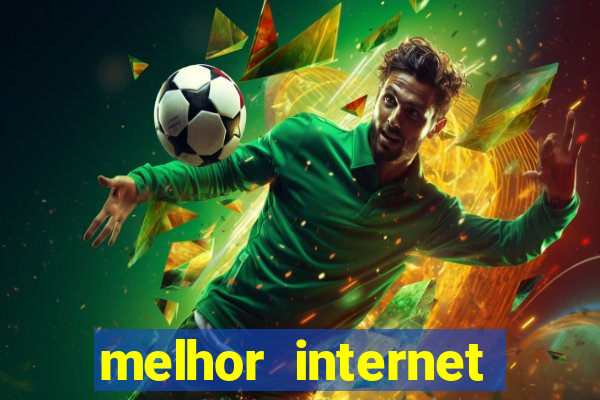 melhor internet para jogos