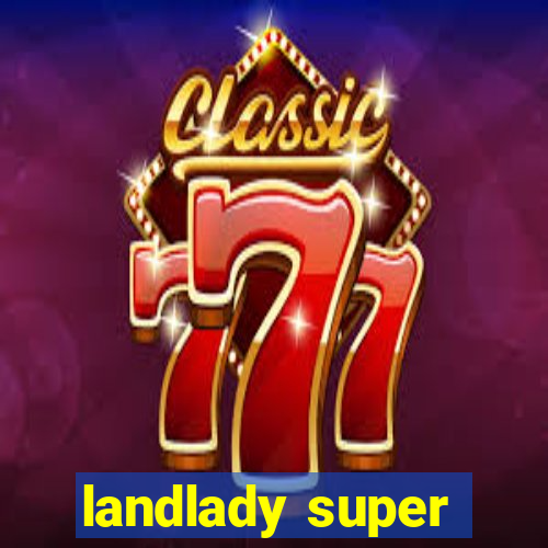 landlady super