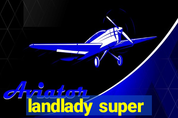 landlady super