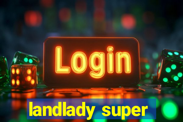 landlady super