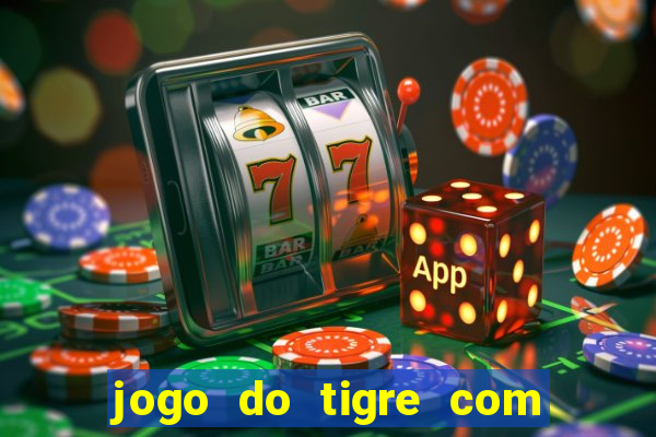 jogo do tigre com bonus gratis no cadastro