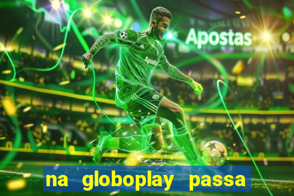 na globoplay passa jogo ao vivo