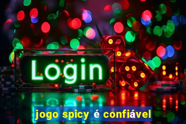 jogo spicy é confiável