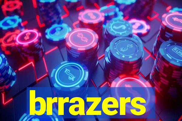 brrazers