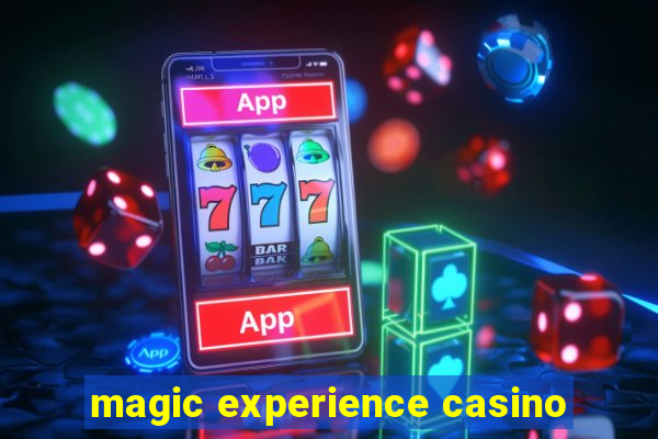 magic experience casino