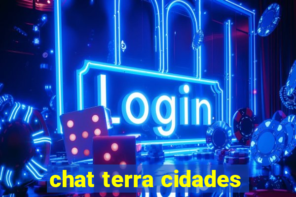 chat terra cidades