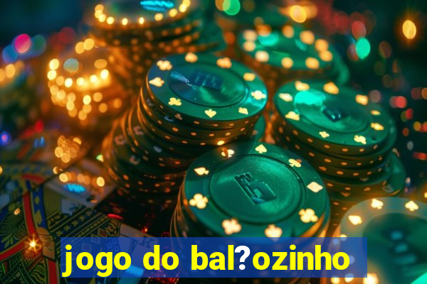 jogo do bal?ozinho