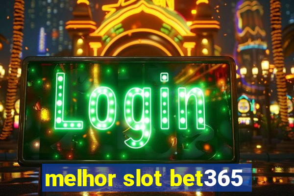 melhor slot bet365