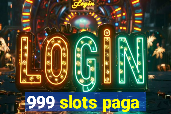 999 slots paga