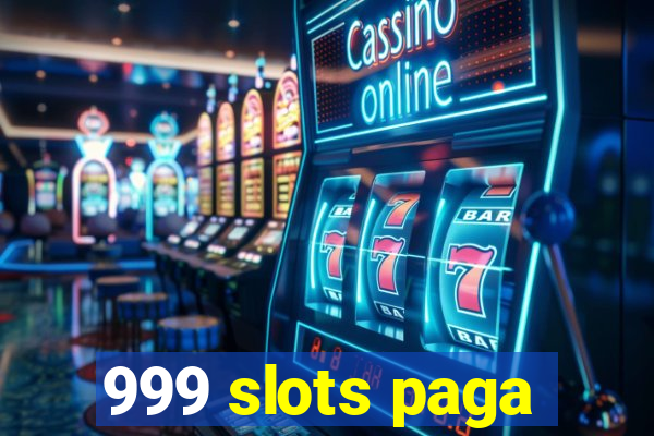 999 slots paga