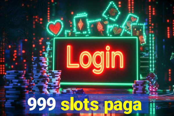 999 slots paga