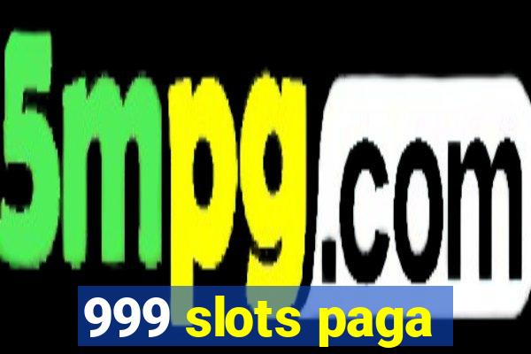 999 slots paga