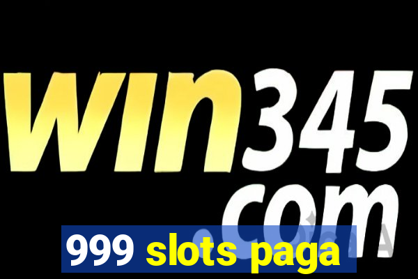 999 slots paga