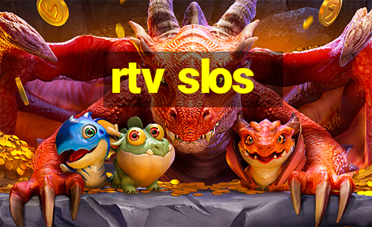 rtv slos