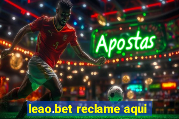 leao.bet reclame aqui