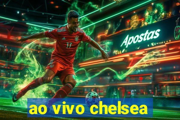 ao vivo chelsea