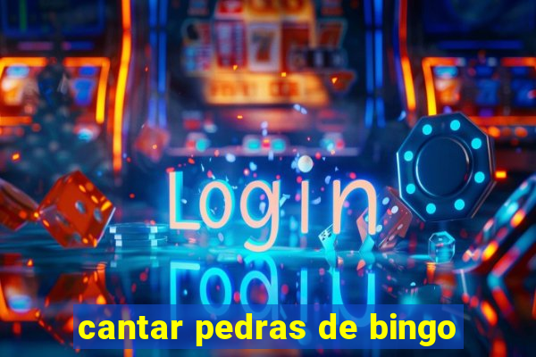 cantar pedras de bingo