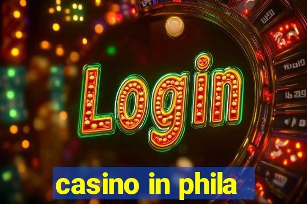 casino in phila