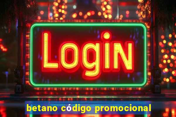 betano código promocional