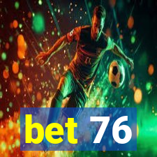 bet 76